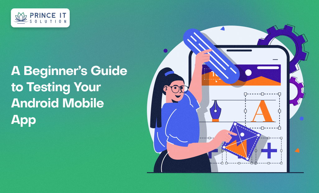 A Beginner’s Guide to Testing Your Android Mobile App