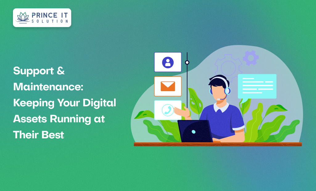 Support & Maintenance: Keeping Your Digital Assets Running at Their Best