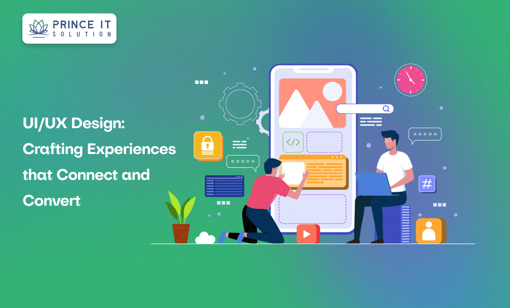 UI/UX Design: Crafting Experiences that Connect and Convert