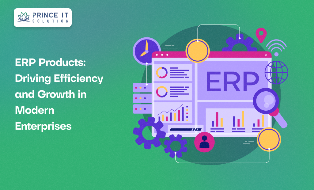 ERP Products: Driving Efficiency and Growth in Modern Enterprises
